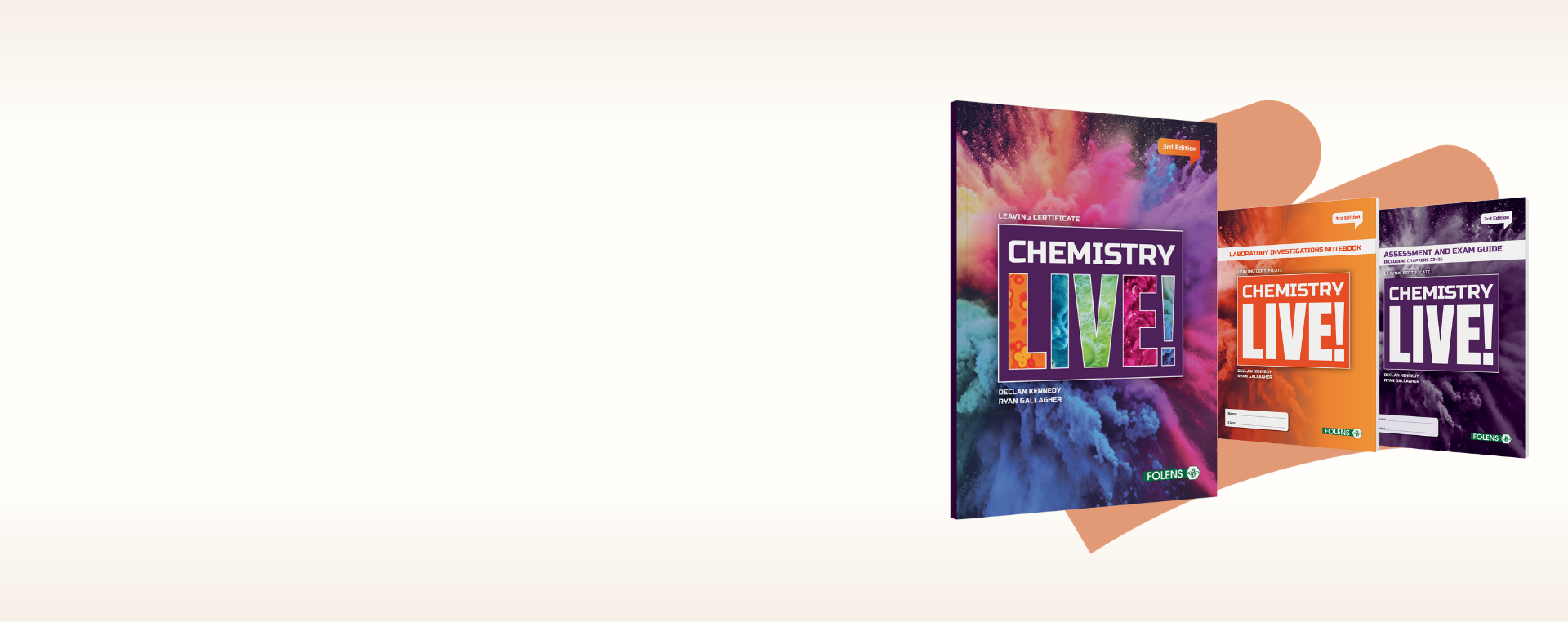 Folens Chemistry Live! series featuring the Student Textbook, Assessment Guide, and Laboratory Investigations Notebook.
