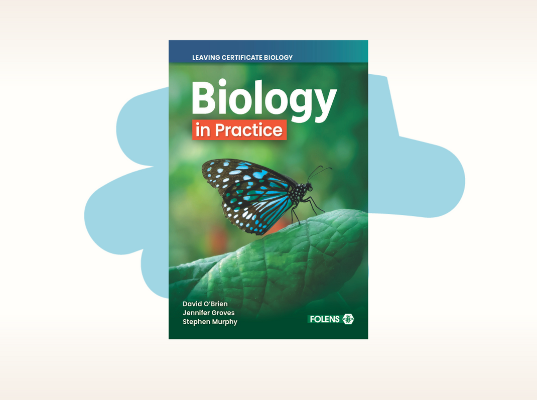 Biology in Practice – Folens: Primary & Post-Primary Teaching Programmes